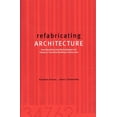 thumbnail image 1 of Architectural Record S Refabricating Architecture: How Manufacturing Methodologies Are Poised to Transform Building Construction, (Paperback), 1 of 1