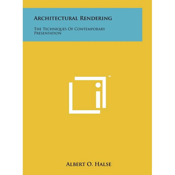 Architectural Rendering : The Techniques of Contemporary Presentation