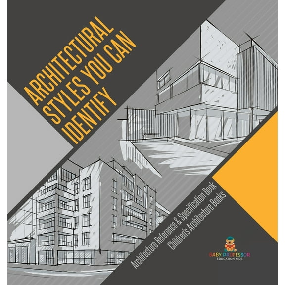Architectural Styles You Can Identify - Architecture Reference & Specification Book Children's Architecture Books, (Hardcover)
