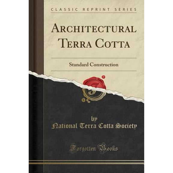 Architectural Terra Cotta: Standard Construction (Classic Reprint)