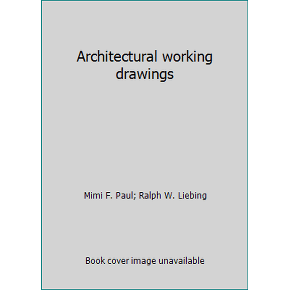 Pre-Owned Architectural working drawings (Hardcover) 0471534323 9780471534327
