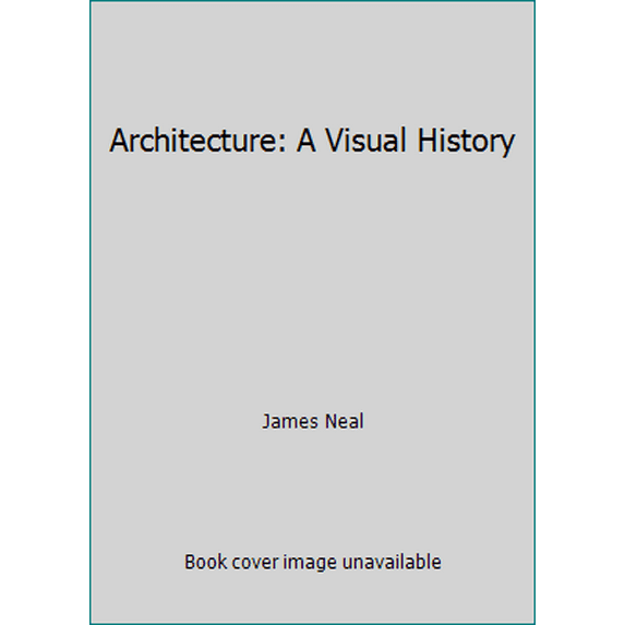Pre-Owned Architecture: A Visual History (Hardcover) 157145232X 9781571452320