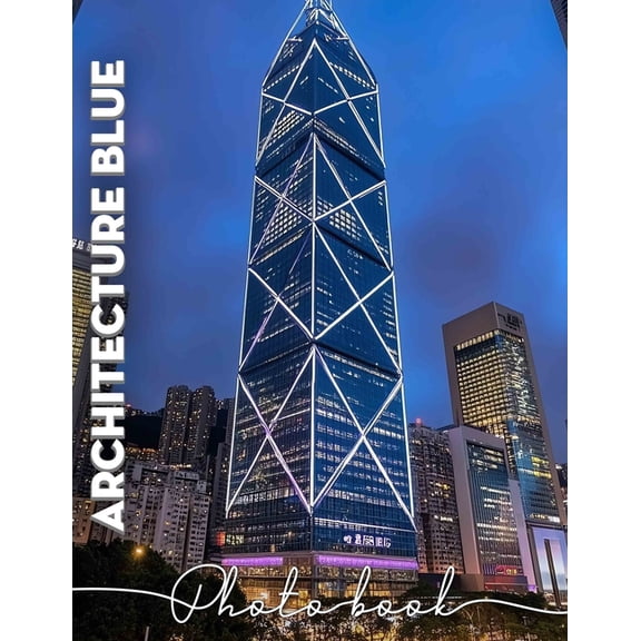 Architecture Blue Photo Book: Explore 40 Stunning Images Of Modern Structures For Designers, Architects And Enthusiasts, (Paperback)