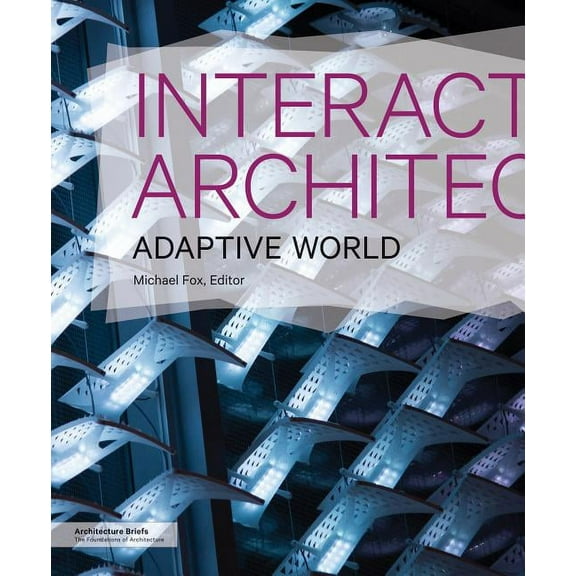 Architecture Briefs: Interactive Architecture : Adaptive World (Paperback)