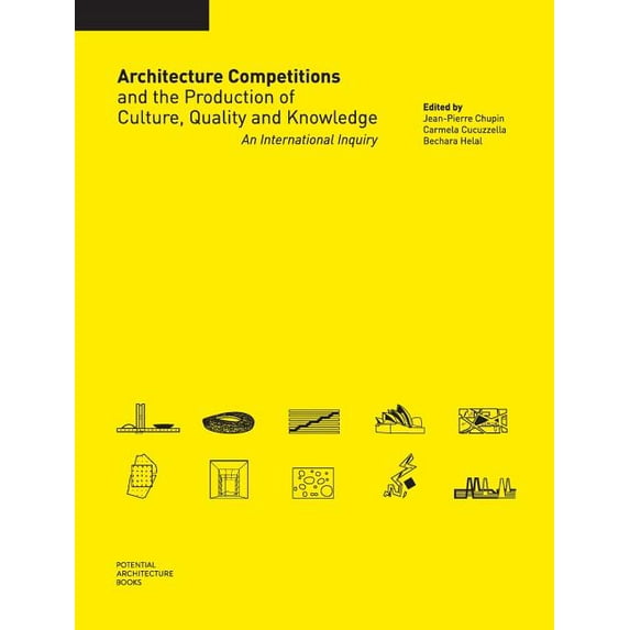 Architecture Competitions and the Production of Culture, Quality and Knowledge: An International Inquiry, (Hardcover)