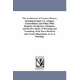 thumbnail image 1 of The Architecture of Country Houses; including Designs For Cottages, Farm-Houses, and Villas, With Remarks On interiors, Furniture, and the Best Modes of Warming and Ventilating. With Three Hundred and, 1 of 1
