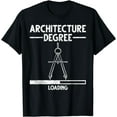 thumbnail image 1 of Architecture Degree Loading Student Future Architect T-Shirt, 1 of 3