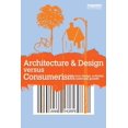 thumbnail image 1 of Architecture & Design versus Consumerism: How Design Activism Confronts Growth, (Paperback), 1 of 1