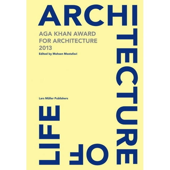Architecture Is Life: Aga Khan Award for Architecture 2013, (Hardcover)