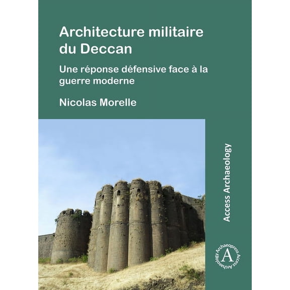 Architecture Militaire Du Deccan: Une Reponse Defensive Face a la Guerre Moderne (Paperback)
