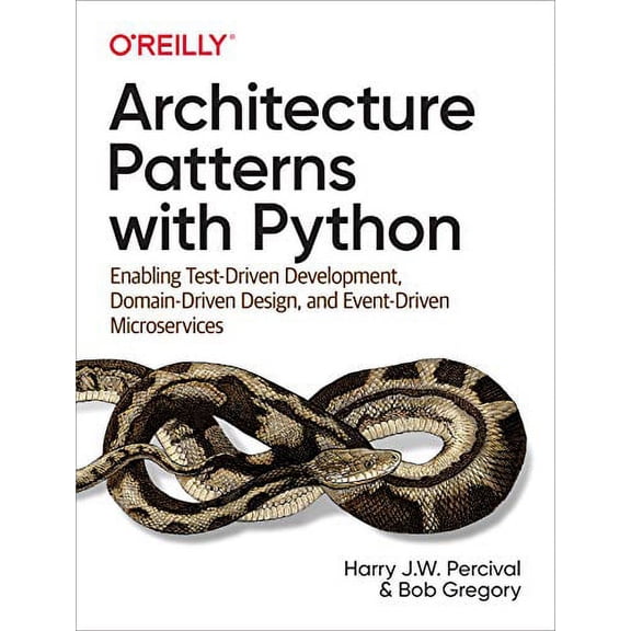 Pre-Owned Architecture Patterns with Python: Enabling Test-Driven Development, Domain-Driven Design, and Event-Driven Microservices (Paperback) 1492052205 9781492052203