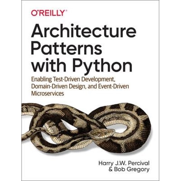Pre-Owned Architecture Patterns with Python: Enabling Test-Driven Development, Domain-Driven Design, and Event-Driven Microservices (Paperback) 1492052205 9781492052203