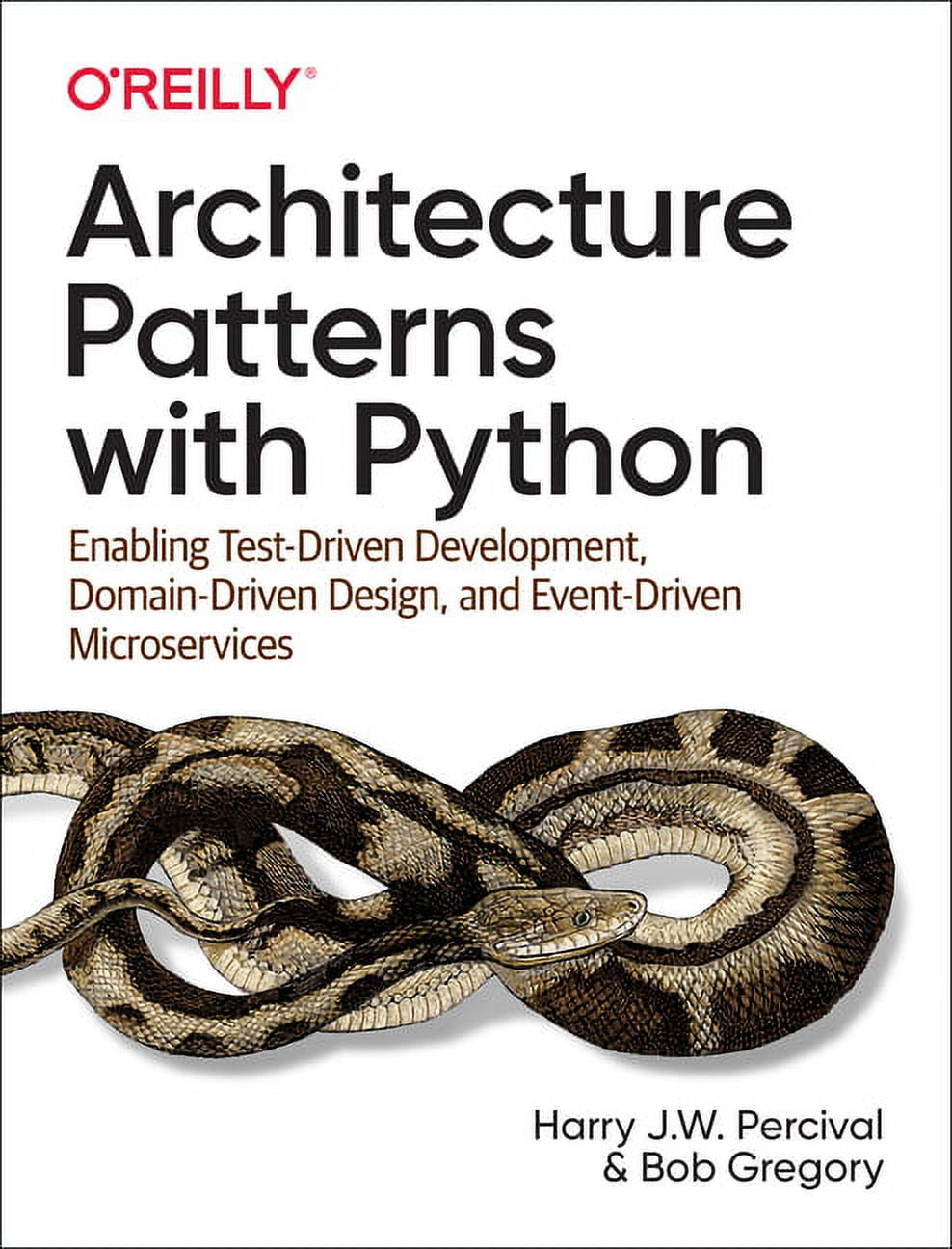 Architecture Patterns with Python: Enabling Test-Driven Development， Domain-Driven Design， and Event-Driven Microservices Architecture Patterns with Python: Enabling Test-Driven