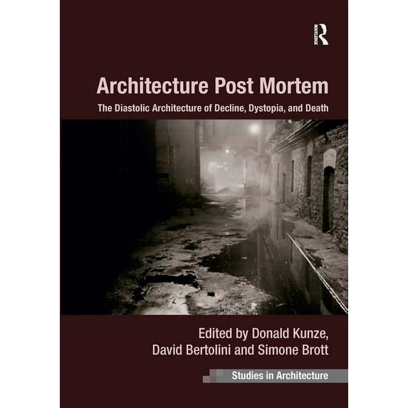 Architecture Post Mortem: The Diastolic Architecture of Decline, Dystopia, and Death, (Paperback)