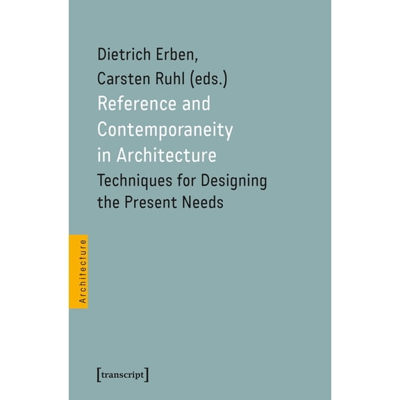 Reference and Contemporaneity in Architecture: Techniques for Designing the Present Needs, (Paperback)