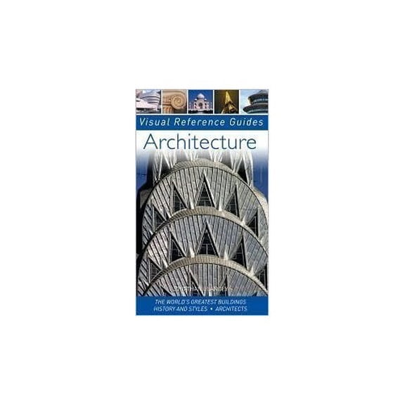 Pre-Owned Architecture: The World's Greatest Buildings; History and Styles; Architects (Visual Reference Guide (Paperback) 1435121236 9781435121232