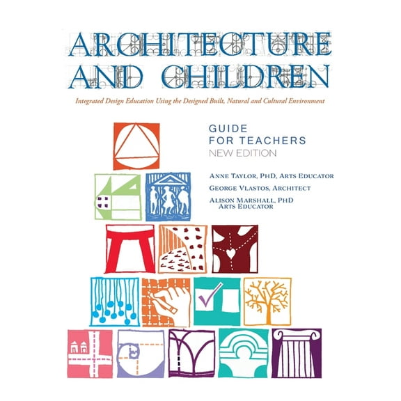 Architecture and Children: Integrated Design Education Using the Designed and Built, Natural and Cultural Environment, N, (Paperback)