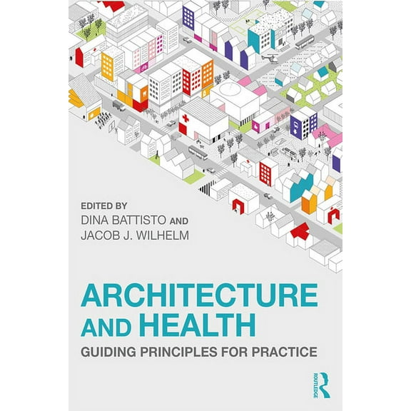 Architecture and Health: Guiding Principles for Practice, (Paperback)