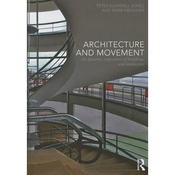 Architecture and Movement: The Dynamic Experience of Buildings and Landscapes, (Paperback)