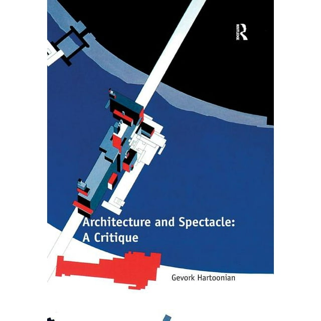 Architecture and Spectacle: A Critique, (Paperback)