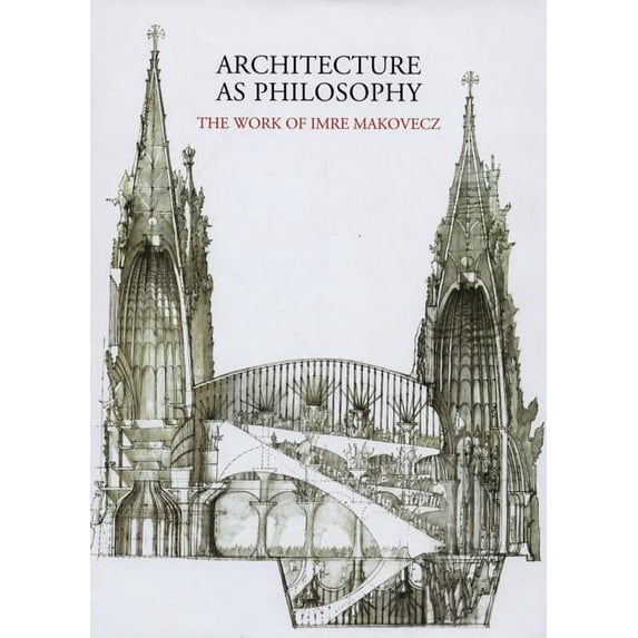 Architecture as Philosophy, the Works of Imre Makovecz (Hardcover)