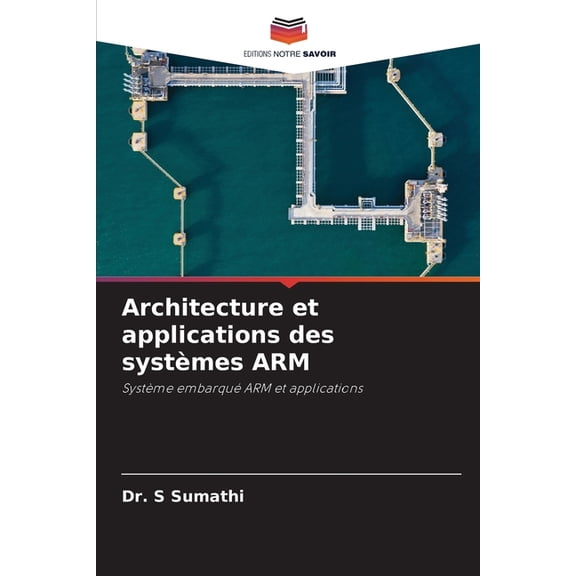 Architecture et applications des systmes ARM, (Paperback)
