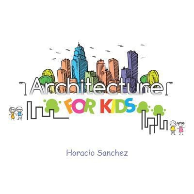Pre-Owned Architecture for Kids (Paperback) 1524699543 9781524699543