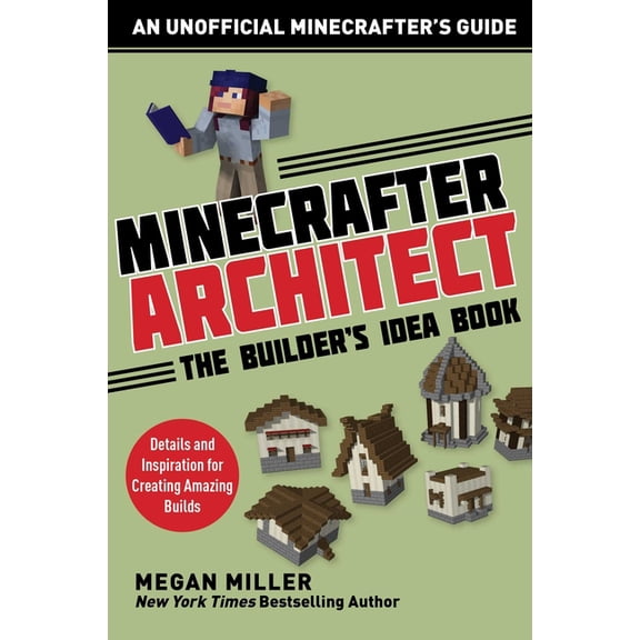 Architecture for Minecrafters Minecrafter Architect: The Builder's Idea Book: Details and Inspiration for Creating Amazing Builds, (Paperback)