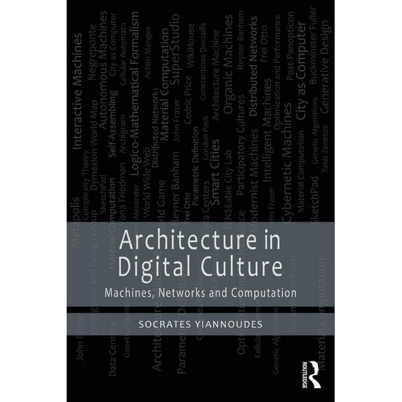 Architecture in Digital Culture: Machines, Networks and Computation, (Paperback)