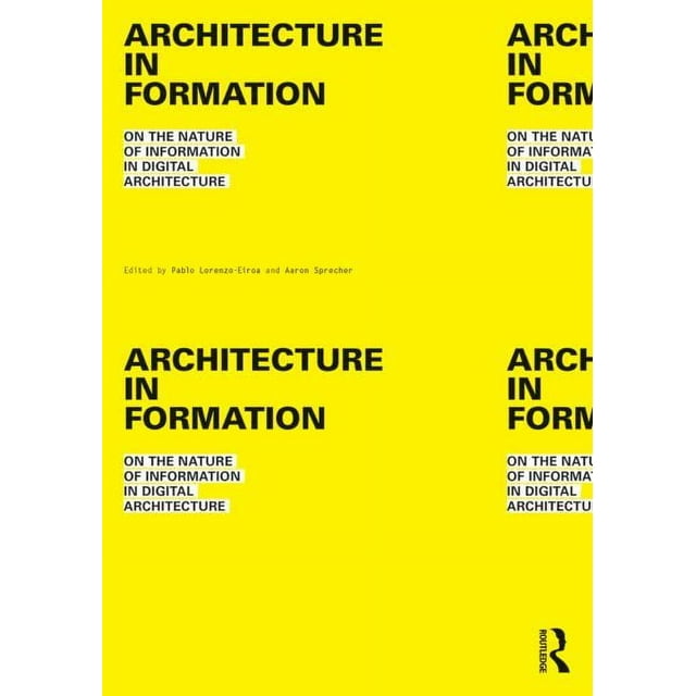 Architecture in Formation: On the Nature of Information in Digital Architecture (Paperback)