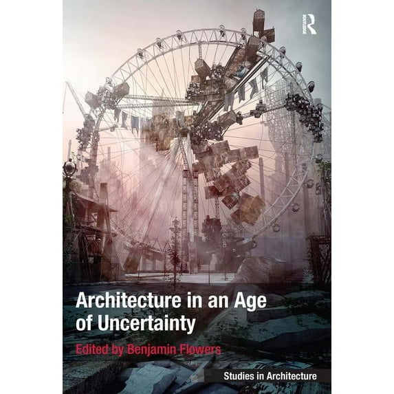 Architecture in an Age of Uncertainty, (Hardcover)