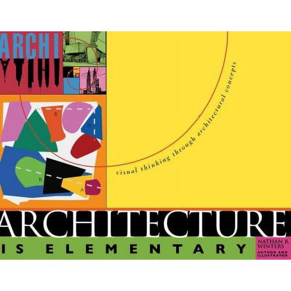 Pre-Owned Architecture is Elementary, revised: Visual Thinking Through Architectural Concepts (Paperback) 1586858297