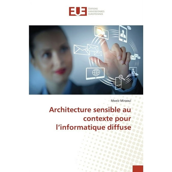 Architecture sensible au contexte pour l'informatique diffuse (Paperback)