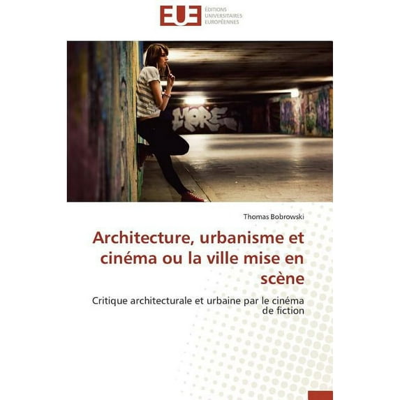 Omn.Univ.Europ.: Architecture, Urbanisme Et Cinéma Ou La Ville Mise En Scène (Paperback)