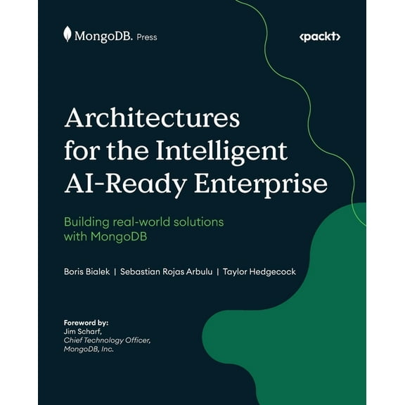 Architectures for the Intelligent AI-Ready Enterprise: Building real-world solutions with MongoDB, (Paperback)