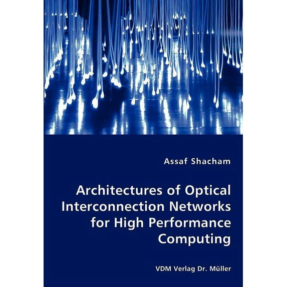 Architectures of Optical Interconnection Networks for High Performance Computing (Paperback)