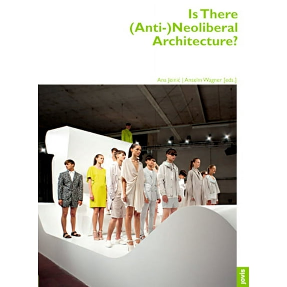 Architektur + Analyse: Is There (Anti-)Neoliberal Architecture?: Architektur + Analyse 3 (Hardcover)