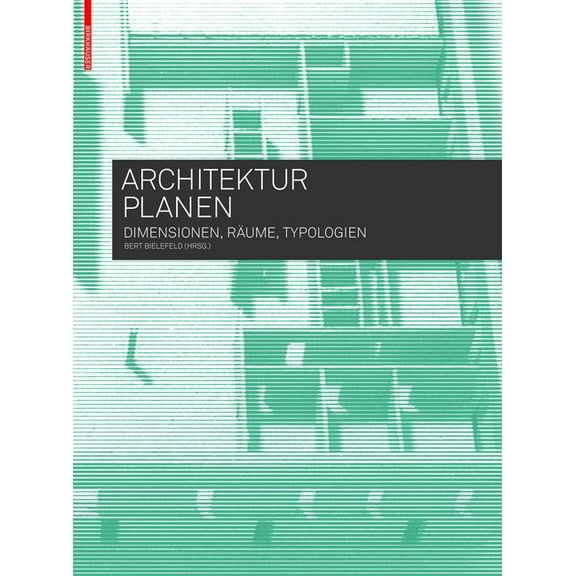 Architektur Planen: Dimensionen, Rume, Typologien, (Paperback)
