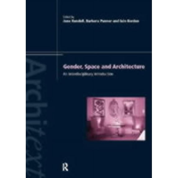 Architext Gender Space Architecture: An Interdisciplinary Introduction, (Paperback)