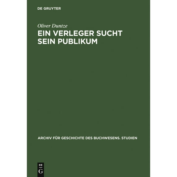 Archiv Für Geschichte Des Buchwesens - S Ein Verleger sucht sein Publikum, Book 4, (Hardcover)