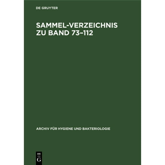 Archiv Für Hygiene Und Bakteriologie Sammel-Verzeichnis Zu Band 73-112, (Hardcover)
