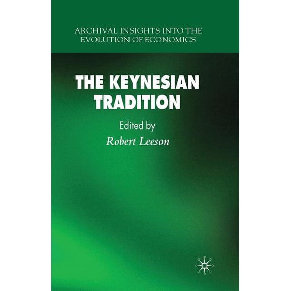 Archival Insights Into the Evolution of The Keynesian Tradition, (Paperback)