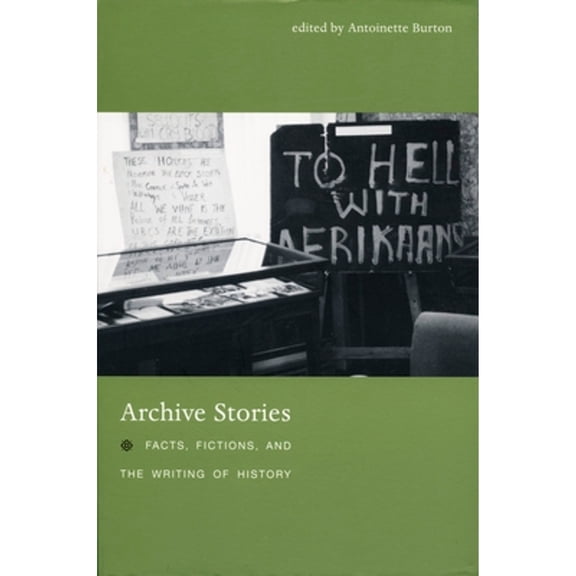 Pre-Owned Archive Stories : Facts, Fictions, and the Writing of History (Hardcover)