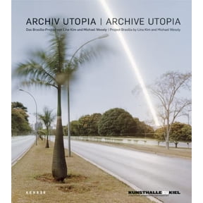 Pre-Owned Archive Utopia: Project Braslia by Lina Kim and Michael Wesely (Hardcover)