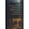 thumbnail image 1 of Archives D'anthropologie Criminelle, De Criminologie Et De Psychologie Normale Et Pathologique; Volume 19 (Hardcover), 1 of 1