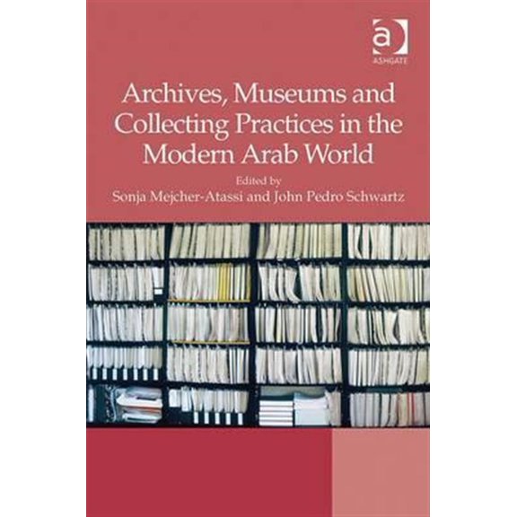 Pre-Owned Archives, Museums and Collecting Practices in the Modern Arab World, (Hardcover)