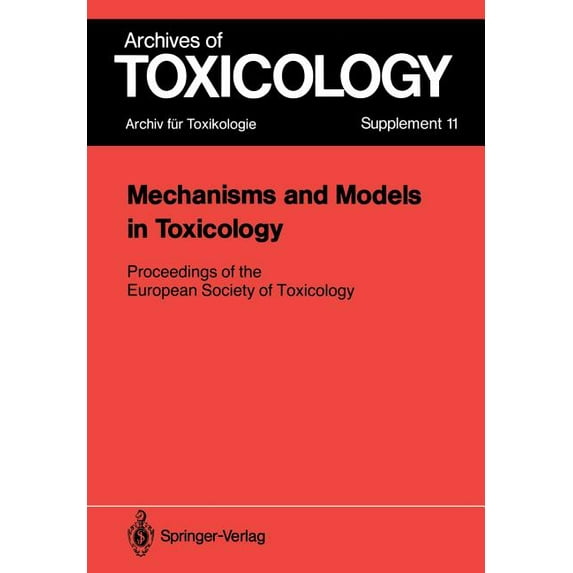 Archives of Toxicology Mechanisms and Models in Toxicology: Proceedings of the European Society of Toxicology Meeting Held in Harrogate, May 27, Book 11, (Paperback)