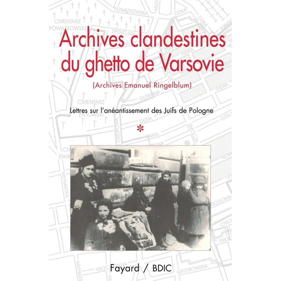 Archives clandestines du ghetto de Varsovie - Tome 1: Lettres sur l'anantissement des Juifs de Pologne, (Paperback)