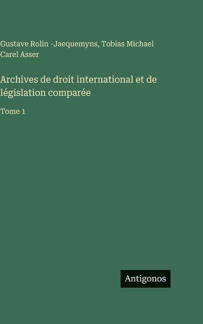 Archives de droit international et de lÃ©gislation comparÃ©e: Tome 1, (Hardcover)