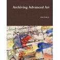 thumbnail image 1 of Archiving Advanced Art (Paperback), 1 of 1